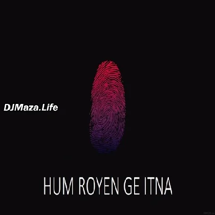 Hum royenge Itna - Aleena Khan