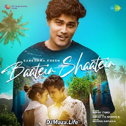 Baatein Shaatein - Abhay Tyagi