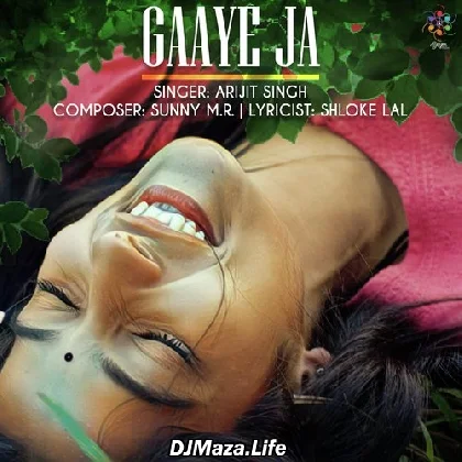 Gaaye Ja - Arijit Singh