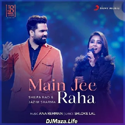 Main Jee Raha - Shilpa Rao