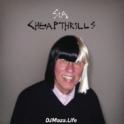 Cheap Thrills - Sia
