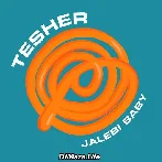 Jalebi Baby - Tesher