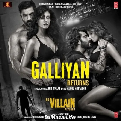 Galliyan Returns - Ek Villain Returns