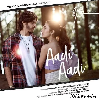 Aadi Aadi - Dhvani Bhanushali