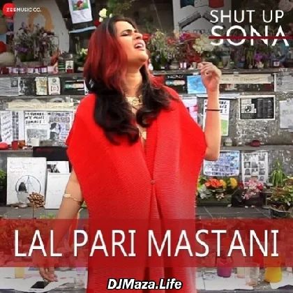 Lal Pari Mastani - Shut Up Sona