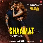 Shaamat - Ek Villain Returns