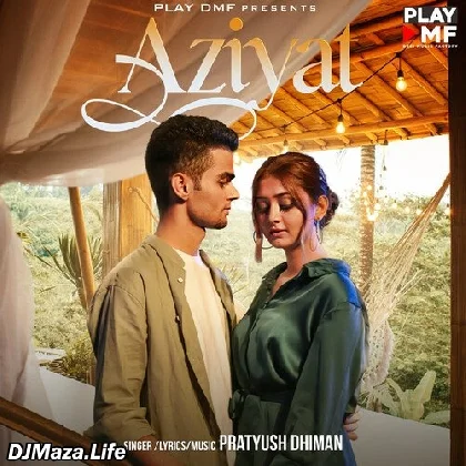 Aziyat - Pratyush Dhiman