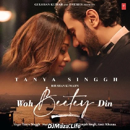 Woh Beetey Din - Tanya Singh