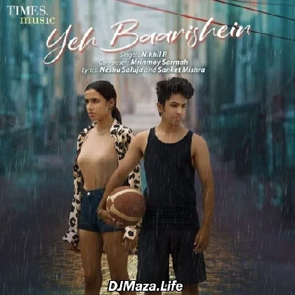 Yeh Baarishein - Nikhil Roy