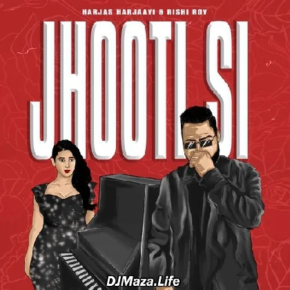 Jhooti Si - Harjas Harjaayi