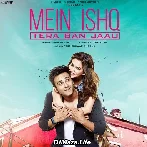 Mein Ishq Tera Ban Jaau - Gaurav Mali