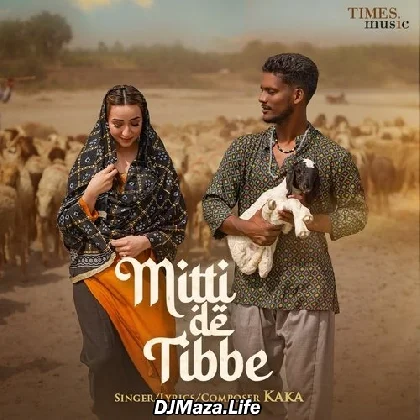 Mitti De Tibbe - Kaka