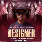 Designer - DJ Bunty B-Town (Remix)